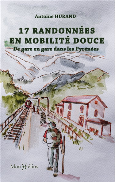 Couverture de 17 randonnées en mobilité douce : de gare en gare dans les Pyrénées
