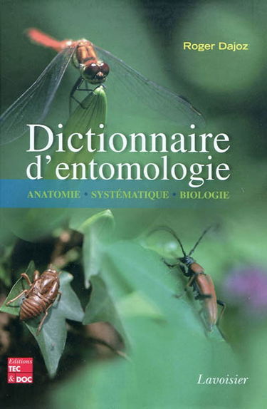 Dictionnaire d'entomologie : anatomie, systématique, biologie