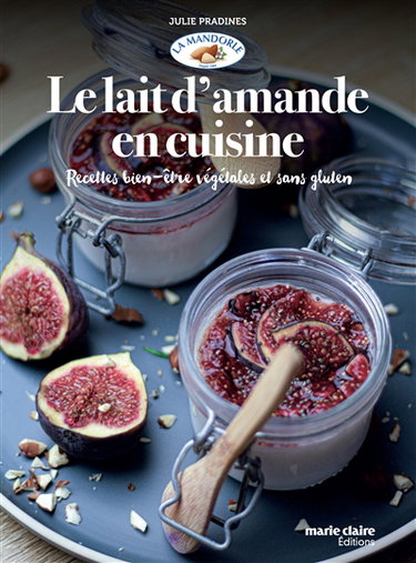 Couverture de Le lait d'amande en cuisine : recettes bien-être végétales et sans gluten
