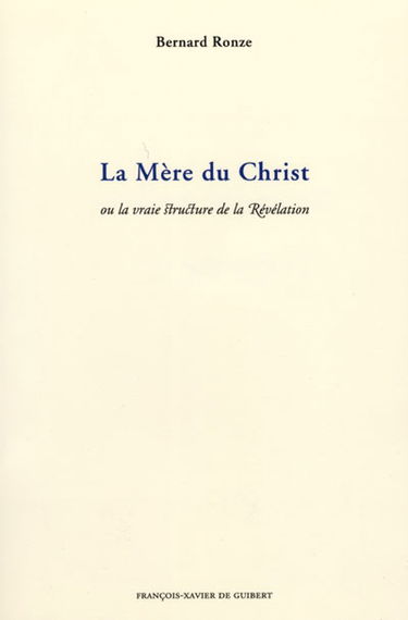 La mère du Christ ou la vraie structure de la révélation