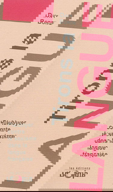 Tirons la langue : plaidoyer contre le sexisme dans la langue française