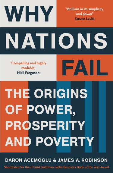 Couverture de Why Nations Fail: FROM THE WINNERS OF THE NOBEL PRIZE IN ECONOMICS: The Origins of Power, Prosperity and Poverty