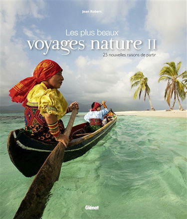 Les plus beaux voyages nature. Vol. 2