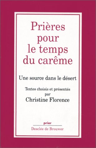 Prières pour le temps du carême : une source dans le désert