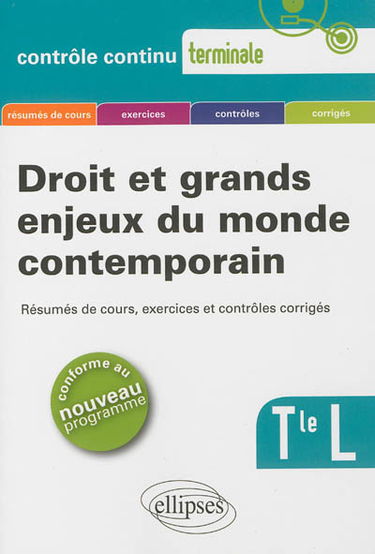 Droit et grands enjeux du monde contemporain, terminale L : résumés de cours, exercices et contrôles corrigés