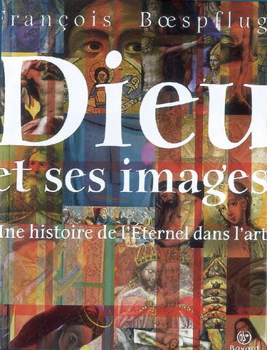 Dieu et ses images : une histoire de l'éternel dans l'art