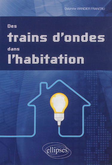 Des trains d'ondes dans l'habitation