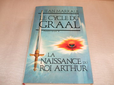 Couverture de Le cycle du graal la naissance du roi arthur par Collectif