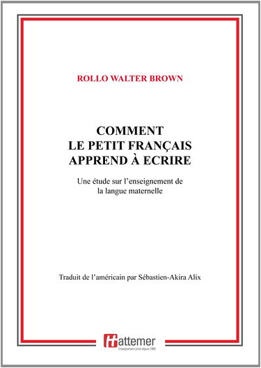 COMMENT LE PETIT FRANÇAIS APPREND À ECRIRE: Une étude sur l’enseignement de la langue maternelle