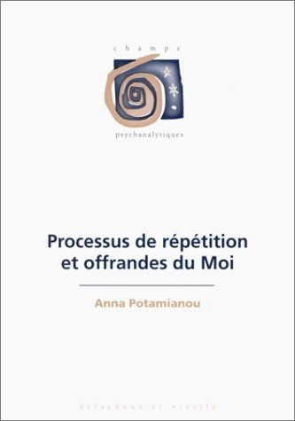 Processus de répétition et offrandes du moi
