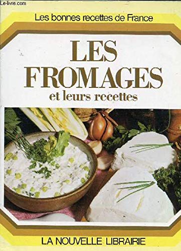 Les Fromages et leurs recettes (Les Bonnes recettes de France)