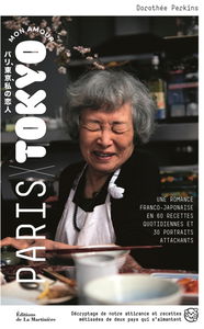Paris-Tokyo mon amour : une romance franco-japonaise en 60 recettes quotidiennes et 30 portraits attachants