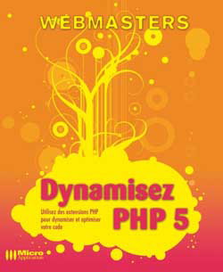 Couverture de Dynamisez PHP 5 : utilisez les extensions PHP pour dynamiser et optimiser votre code