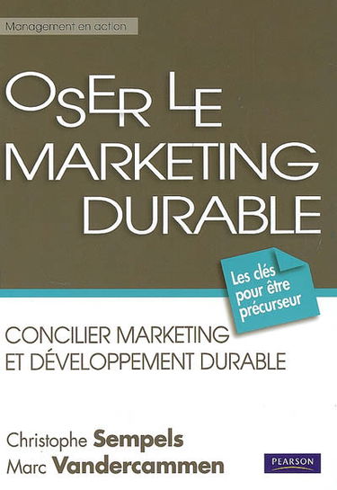 Oser le marketing durable : concilier marketing et développement durable