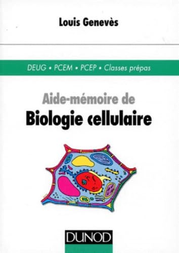 Aide-mémoire de biologie cellulaire : classes préparatoires, 1er cycle universitaire