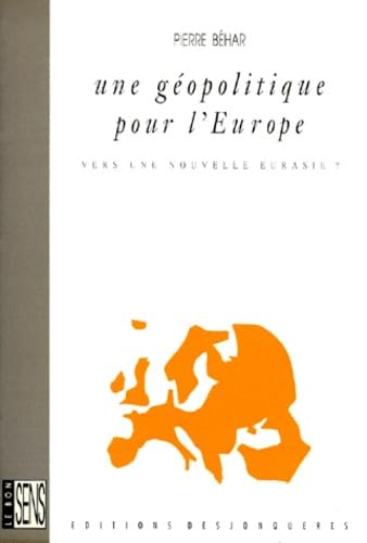 Une Géopolitique pour l'Europe : vers une nouvelle Eurasie ?