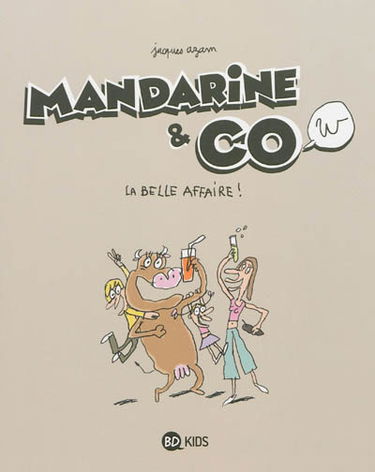 Mandarine & cow. Vol. 1. La belle affaire !