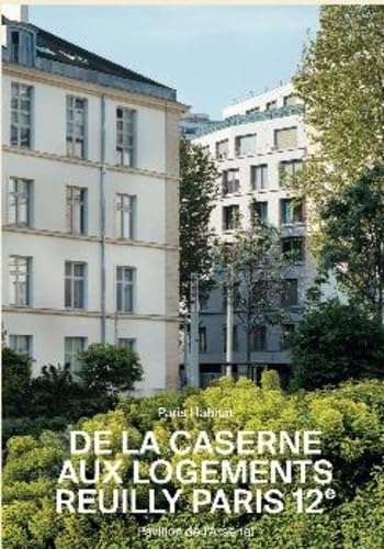 De la caserne aux logements: Reuilly Paris 12e