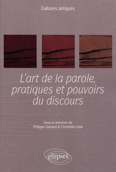 Couverture de L'art de la parole, pratiques et pouvoirs du discours