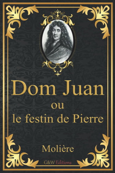 Couverture de Dom Juan: ou le festin de Pierre | Molière | Grands caractères | G&W Editions (Annoté) par Molière