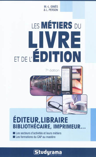 Les métiers du livre et de l'édition : éditeur, libraire, bibliothécaire, imprimeur...