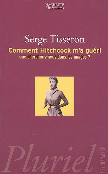 Comment Hitchcock m'a guéri : que cherchons-nous dans les images ?