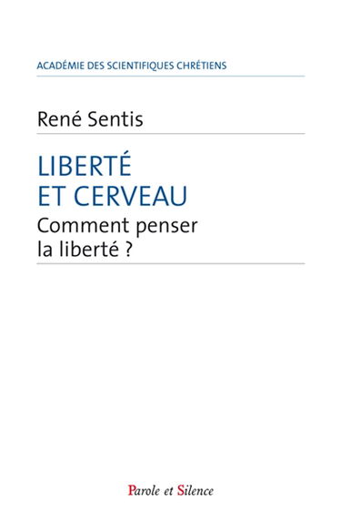 La liberté et le cerveau : à l'heure des neurosciences, comment se pose la question de la liberté ?