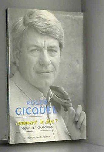 Comment le dire ? : poèmes et chansons