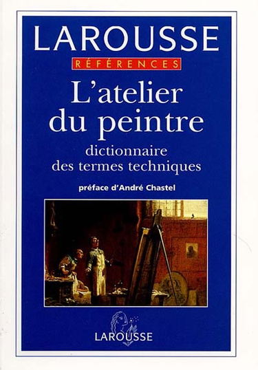 L'atelier du peintre : dictionnaire des termes techniques
