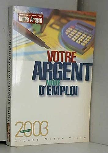 Votre argent mode d'emploi 2003