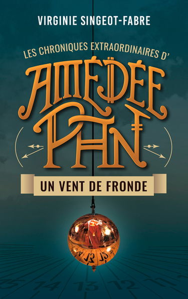 Les chroniques extraordinaires d'Amédée Pan. Vol. 1. Un vent de fronde