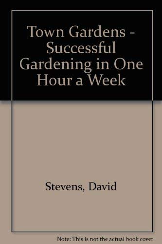 Couverture de Town Gardens - Successful Gardening in One Hour a Week