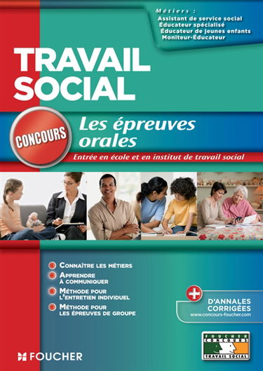 Les épreuves orales, entrée en école et en institut de travail social : assistant de service social, éducateur spécialisé, éducateur de jeunes enfants, moniteur-éducateur