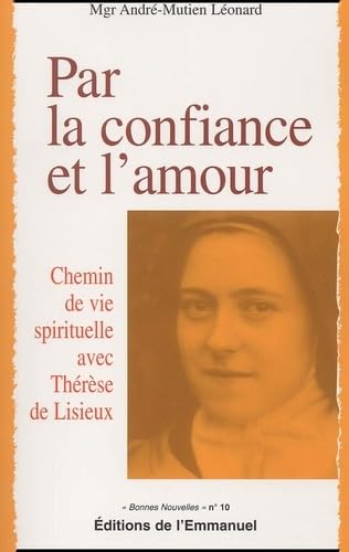 Par la confiance et l'amour : Chemin de vie spirituelle avec Thérèse de Lisieux