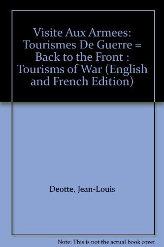 Couverture de Visite Aux Armees: Tourismes De Guerre = Back to the Front : Tourisms of War