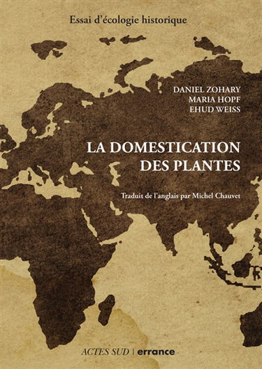 La domestication des plantes : origine et diffusion des plantes domestiquées en Asie du Sud-Ouest, en Europe et dans le bassin méditerranéen