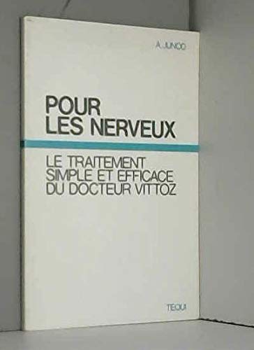 Pour les nerveux : Le traitement simple et efficace du docteur Vittoz