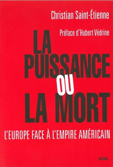 La puissance ou la mort : l'Europe face à l'empire américain ?