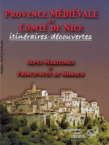 Provence médiévale et comté de Nice, itinéraires-découvertes : Alpes-Maritimes et Principauté de Monaco