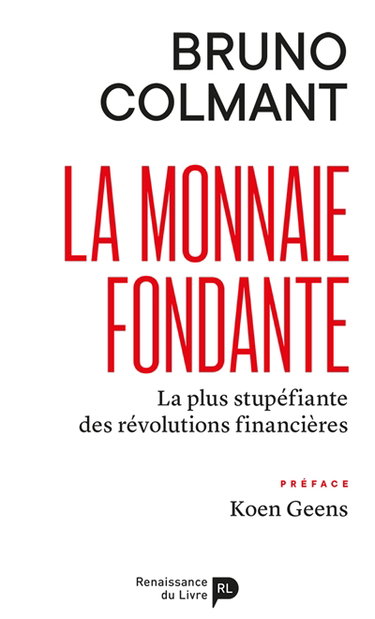 Couverture de La monnaie fondante : la plus stupéfiante des révolutions financières