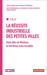 La réussite industrielle des petites villes : Vitré (Ille-et-Vilaine), le territoire sans modèle