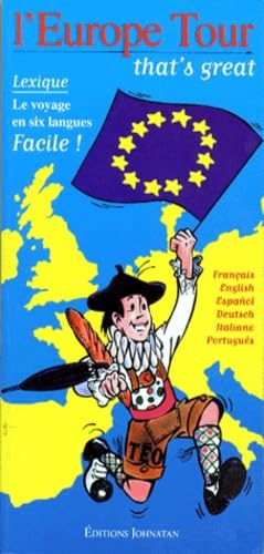 L'Europe tour, that's great : le voyage en six langues : Français, English, Espanol, Deutsch, Italiano, Português