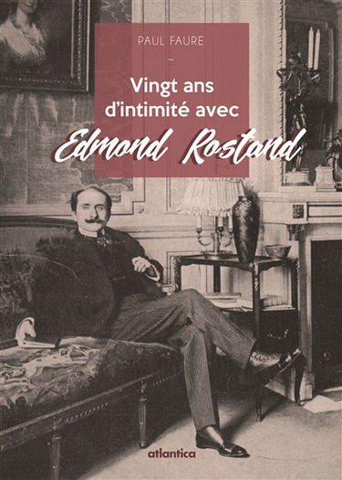 Vingt ans d'intimité avec Edmond Rostand
