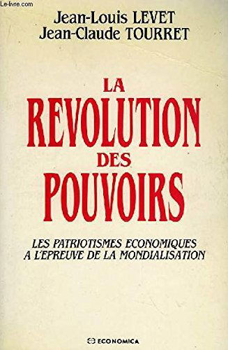 La Révolution des pouvoirs : les patriotismes économiques à l'épreuve de la mondialisation