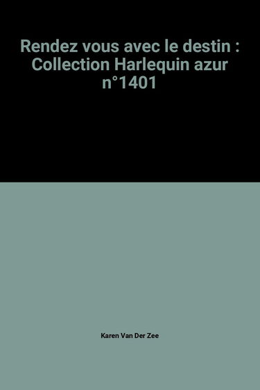 Rendez vous avec le destin : Collection Harlequin azur n°1401