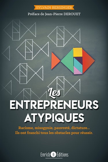 Les entrepreneurs atypiques : ils ont franchi tous les obstacles pour réussir