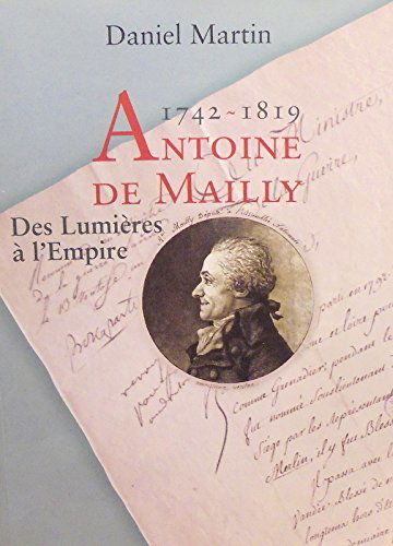 Antoine de mailly 1742-1819 des lumières à l'empire