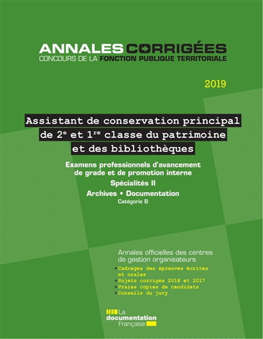 Assistant de conservation principal de 2e et 1re classe du patrimoine et des bibliothèques 2019 : examens professionnels d'avancement de grade et de promotion interne, spécialités II, archives, documentation, catégorie B : annales officielles des centres 