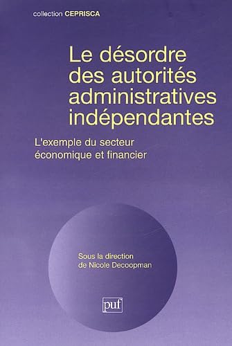 Le désordre des autorités administratives indépendantes : l'exemple du secteur économique et financier