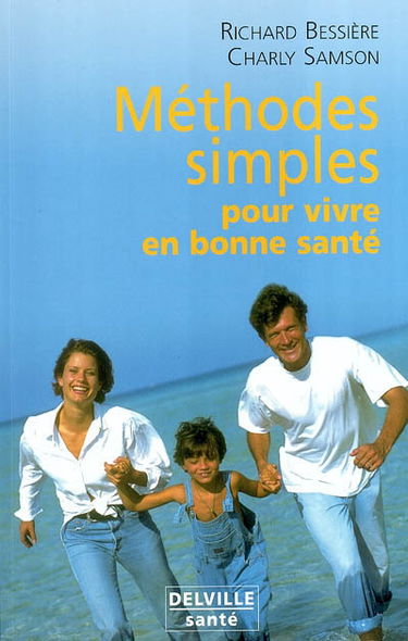 Méthodes simples pour vivre en bonne santé : le corps, l'alimentation, l'esprit